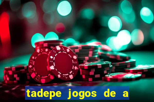 tadepe jogos de a  o